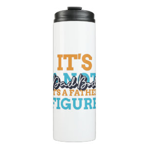 It's Not A Dad Bod It's A Father Figure Thermal Tumbler