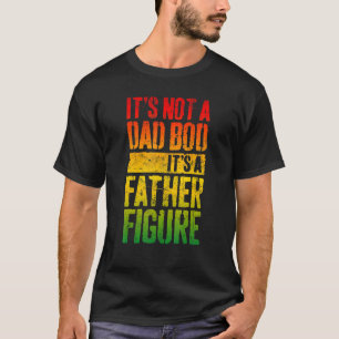It's Not A Dad Bod It's A Father Figure Tie Dye Me T-Shirt