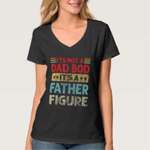 It's Not A Dad Bod It's A Father Figure Vintage Fa T-Shirt