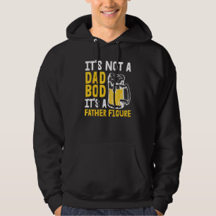 Its Not A Dad Bod Its A Fathers Figure Day Beer Hoodie