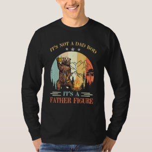 Its Not A Dad Bod Its Father Figure Bear Beer Retr T-Shirt