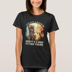 Its Not A Dad Bod Its Father Figure Bear Beer Retr T-Shirt