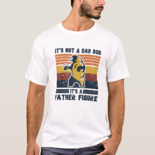It's Not A Dad Bod It's Father Figure Funny Bear, T-Shirt