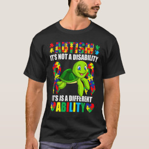 Its Not A Disability Different Ability Autism Turt T-Shirt