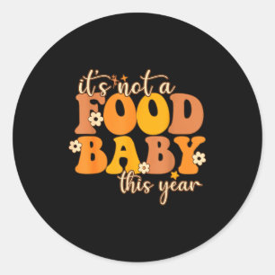 Its Not A Food Baby This Year Thanksgiving Pregnan Classic Round Sticker