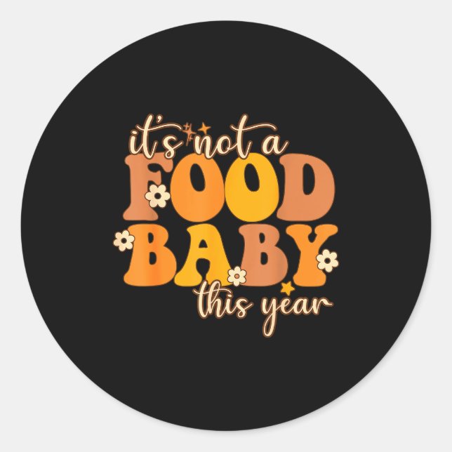 Its Not A Food Baby This Year Thanksgiving Pregnan Classic Round Sticker (Front)
