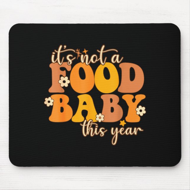 Its Not A Food Baby This Year Thanksgiving Pregnan Mouse Mat (Front)