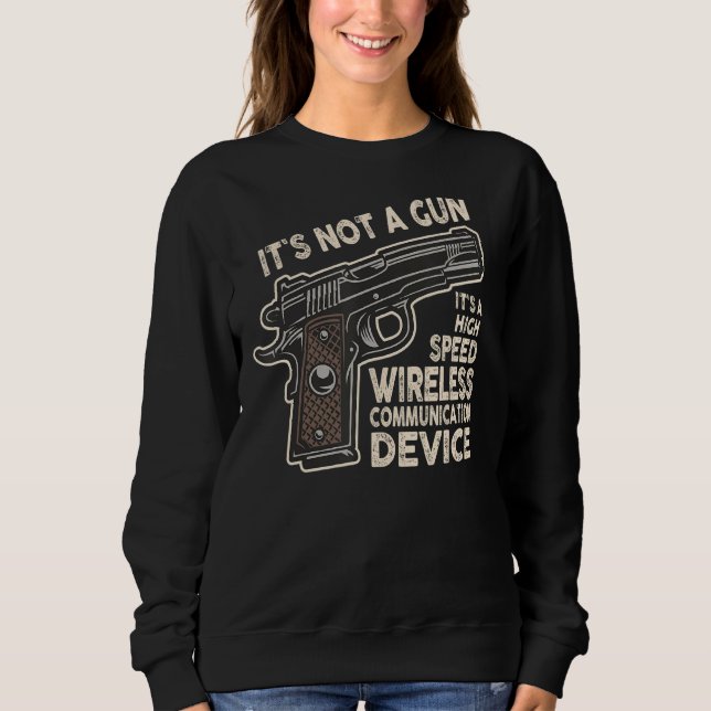 Its Not A Gun Meme Its Not A Gun Communication Sweatshirt (Front)