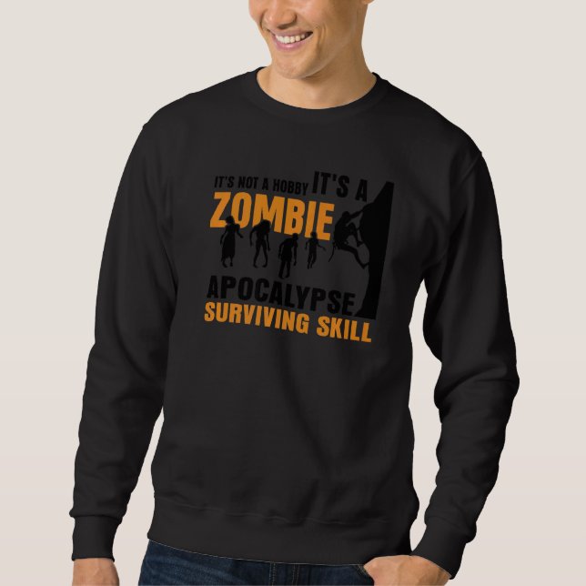 It's Not A Hobby It's A Zombie Apocalypse Skill Bo Sweatshirt (Front)