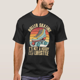It's Not A Hobby Roller Skating T-Shirt