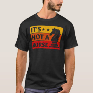 It's Not A Horse Chess Player Game Night Chess Che T-Shirt