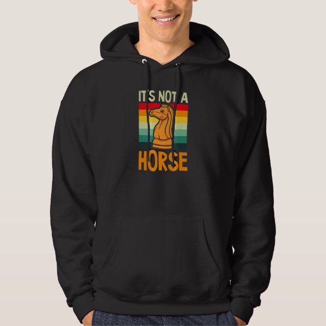 It's Not A Horse Chess Player Hoodie (Front)