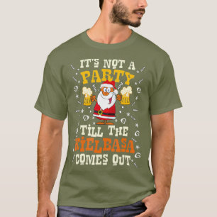 Its Not A Party Till The Kielbasa Comes Out T-Shirt