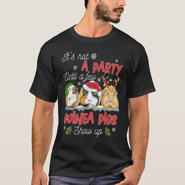 It's Not A Party Until A Few Guinea Pigs Show Up S T-Shirt (Front)