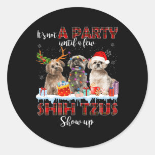 It's Not A Party Until A Few Shih Tzus Santa Show  Classic Round Sticker