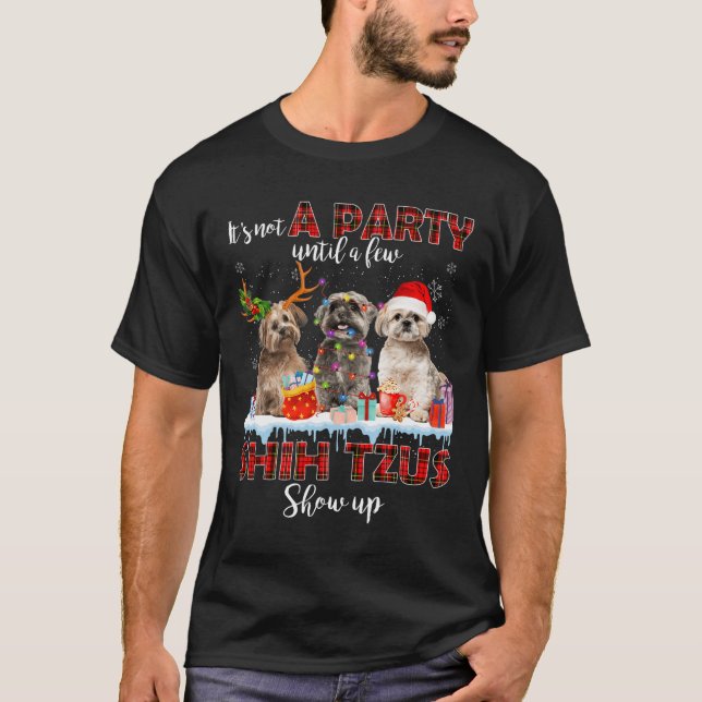 It's Not A Party Until A Few Shih Tzus Santa Show  T-Shirt (Front)