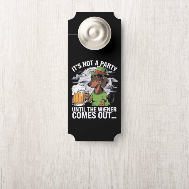 It's Not A Party Until Dachshund Irish Beer Wiener Door Hanger (On Knob)