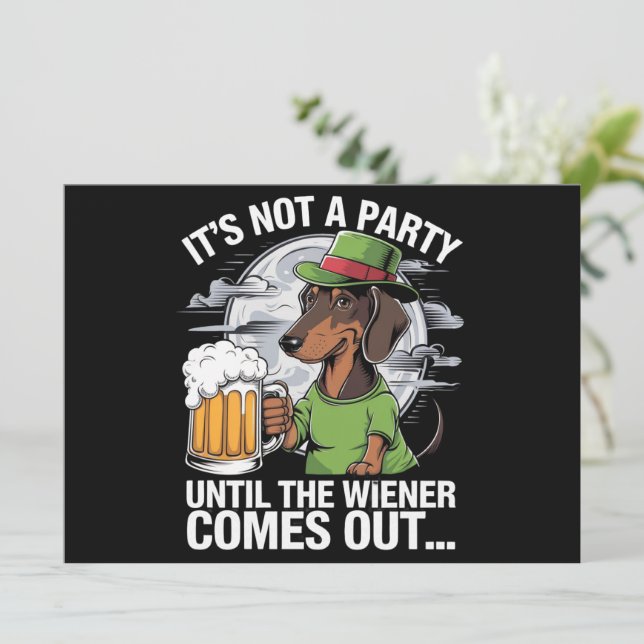 It's Not A Party Until Dachshund Irish Beer Wiener Invitation (Standing Front)