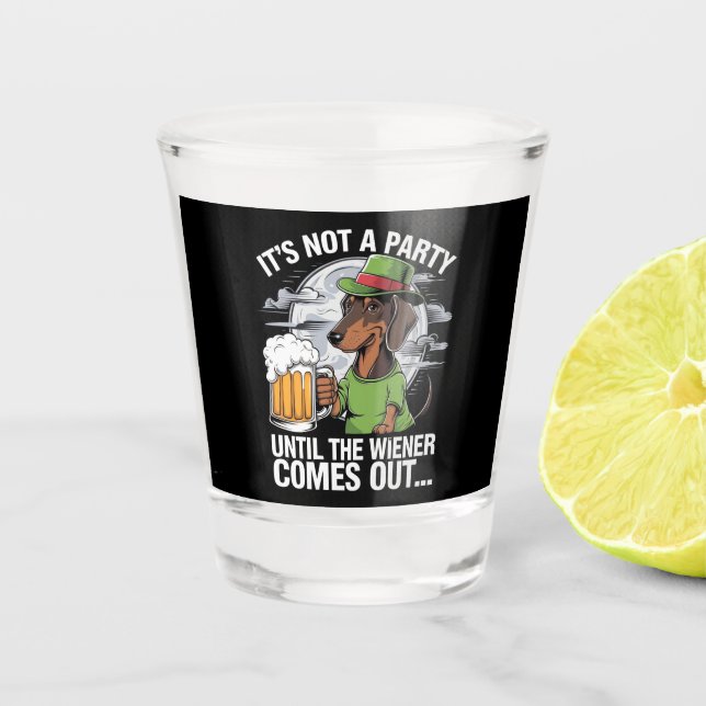 It's Not A Party Until Dachshund Irish Beer Wiener Shot Glass (Front)