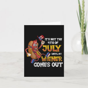 Its Not A Party Until My Wiener Comes Out 4th Of J Card