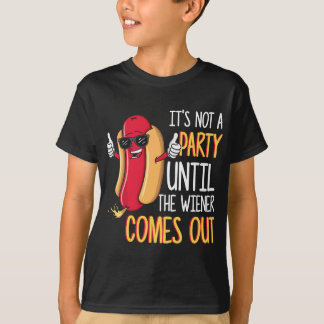 It's Not A Party Until The Wiener Comes Out - Funn T-Shirt