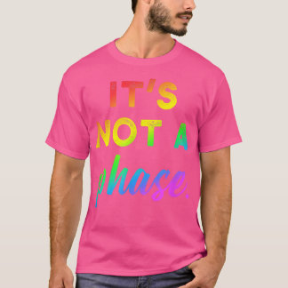 It's not a phase LGBTQ Pride Gay T-Shirt