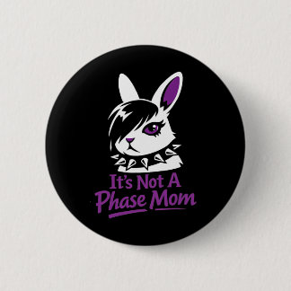 Its Not A Phase Mom Funny Emo Easter Rabbit  6 Cm Round Badge