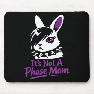 Its Not A Phase Mom Funny Emo Easter Rabbit  Mouse Mat