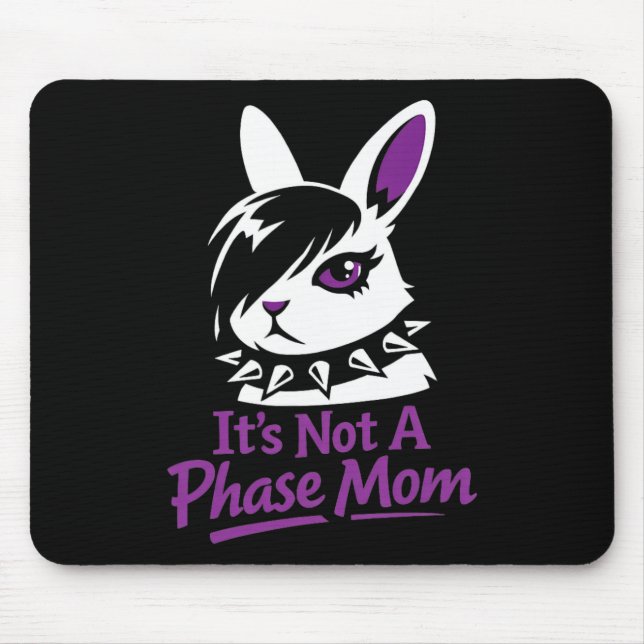 Its Not A Phase Mum Funny Emo Easter Rabbit  Mouse Mat (Front)