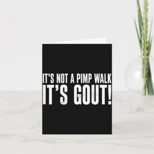 Its Not A Pimp Walk Its Gout Funny Aging Humour Card