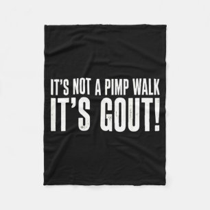 Its Not A Pimp Walk Its Gout Funny Aging Humour Fleece Blanket