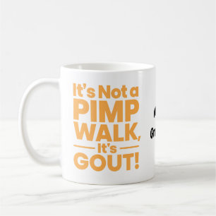 It's Not a Pimp Walk It's Gout Funny Joint Pain Coffee Mug