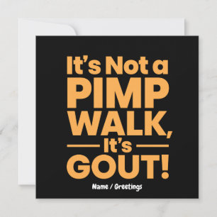  It's Not a Pimp Walk It's Gout Funny Joint Pain  Invitation