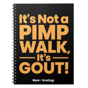 It's Not a Pimp Walk It's Gout Funny Joint Pain Notebook