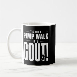 Its Not A Pimp Walk Its Gout T-Shirt3 Coffee Mug