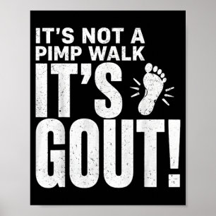 Its Not A Pimp Walk Its Gout T-Shirt4 Poster