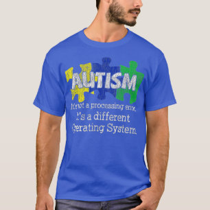 Its Not A Processing Error Autistic Kids Autism Aw T-Shirt