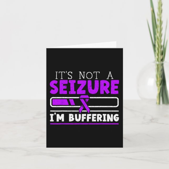 It's Not A Seizure I'm Buffering Epilepsy Awarenes Card (Front)