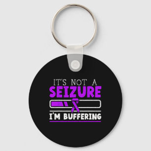 It's Not A Seizure I'm Buffering Epilepsy Awarenes Key Ring