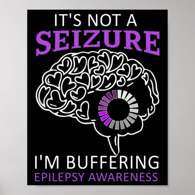 it's Not A Seizure I'm Buffering Epilepsy Awarenes Poster (Front)