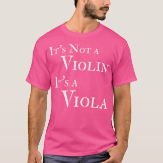 Its Not A Violin Its A Viola Funny Orchestra T-Shirt
