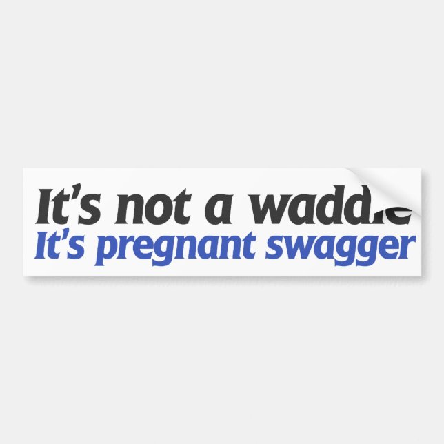 It's not a waddle it's pregnant swagger bumper sticker (Front)