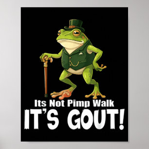 Its Not A Walk Its Gout Frog Funny Old Man Medical Poster