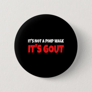Its Not A Walk Its Gout Funny 6 Cm Round Badge