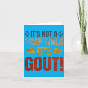 Its Not A Walk Its Gout Funny Design Card