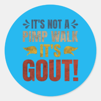 Its Not A Walk Its Gout Funny Design Classic Round Sticker