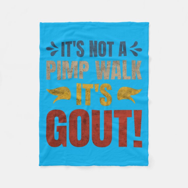 Its Not A Walk Its Gout Funny Design Fleece Blanket (Front)