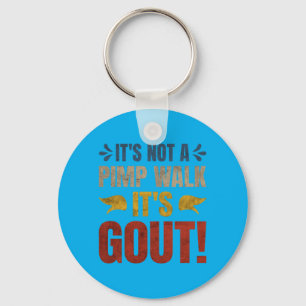 Its Not A Walk Its Gout Funny Design Key Ring
