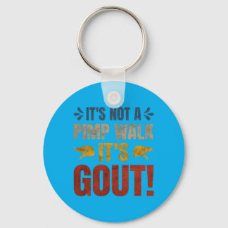 Its Not A Walk Its Gout Funny Design Key Ring