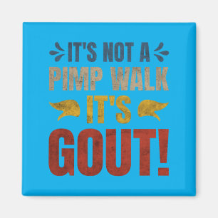 Its Not A Walk Its Gout Funny Design Magnet